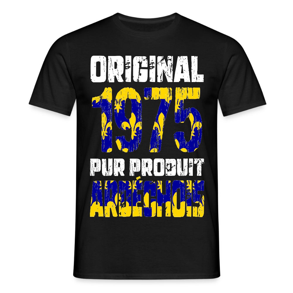 T-shirt Homme - Anniversaire 50 Ans - Original 1975 - Pur produit Ardéchois - noir