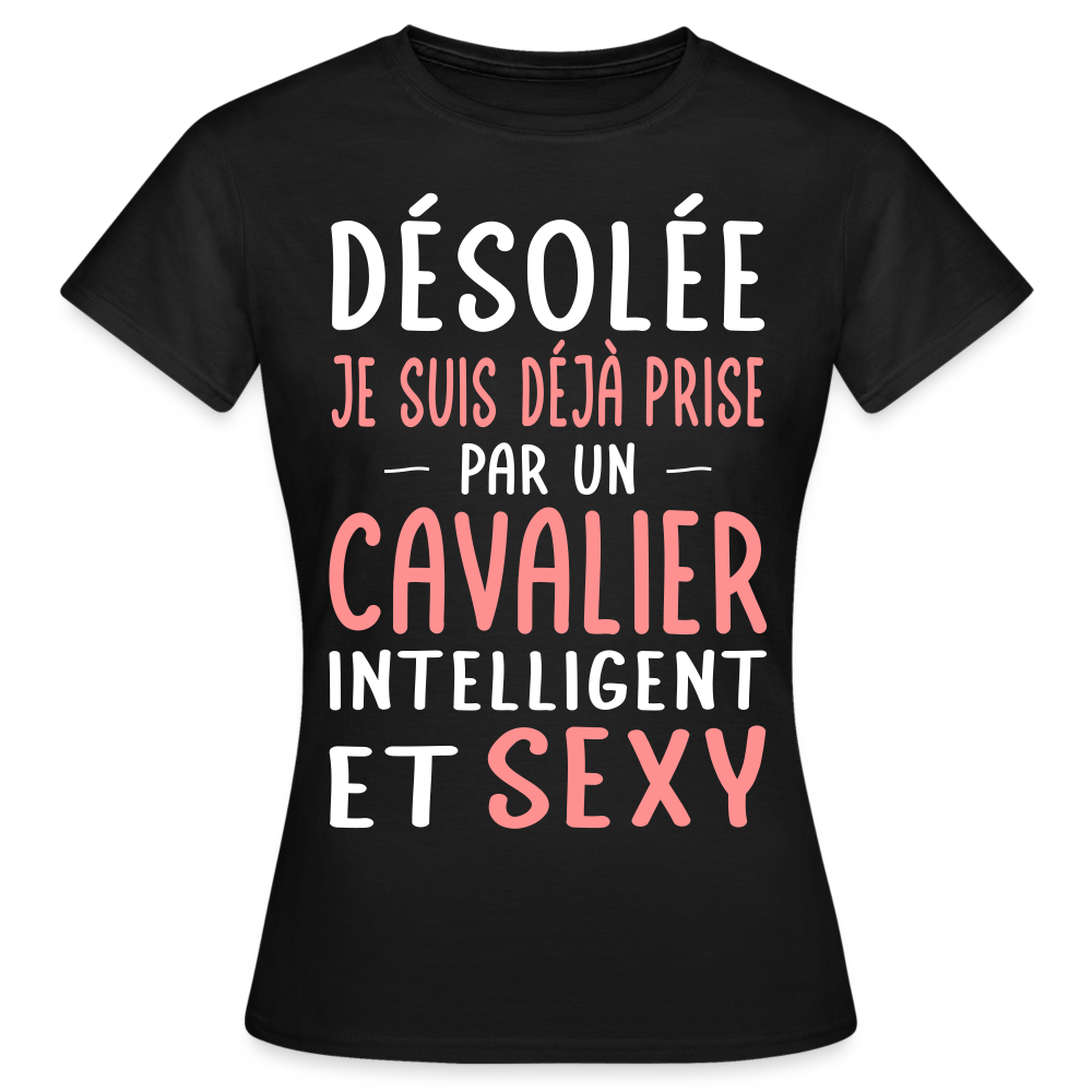 T-shirt Femme - Je suis déjà prise par un cavalier intelligent et sexy - noir