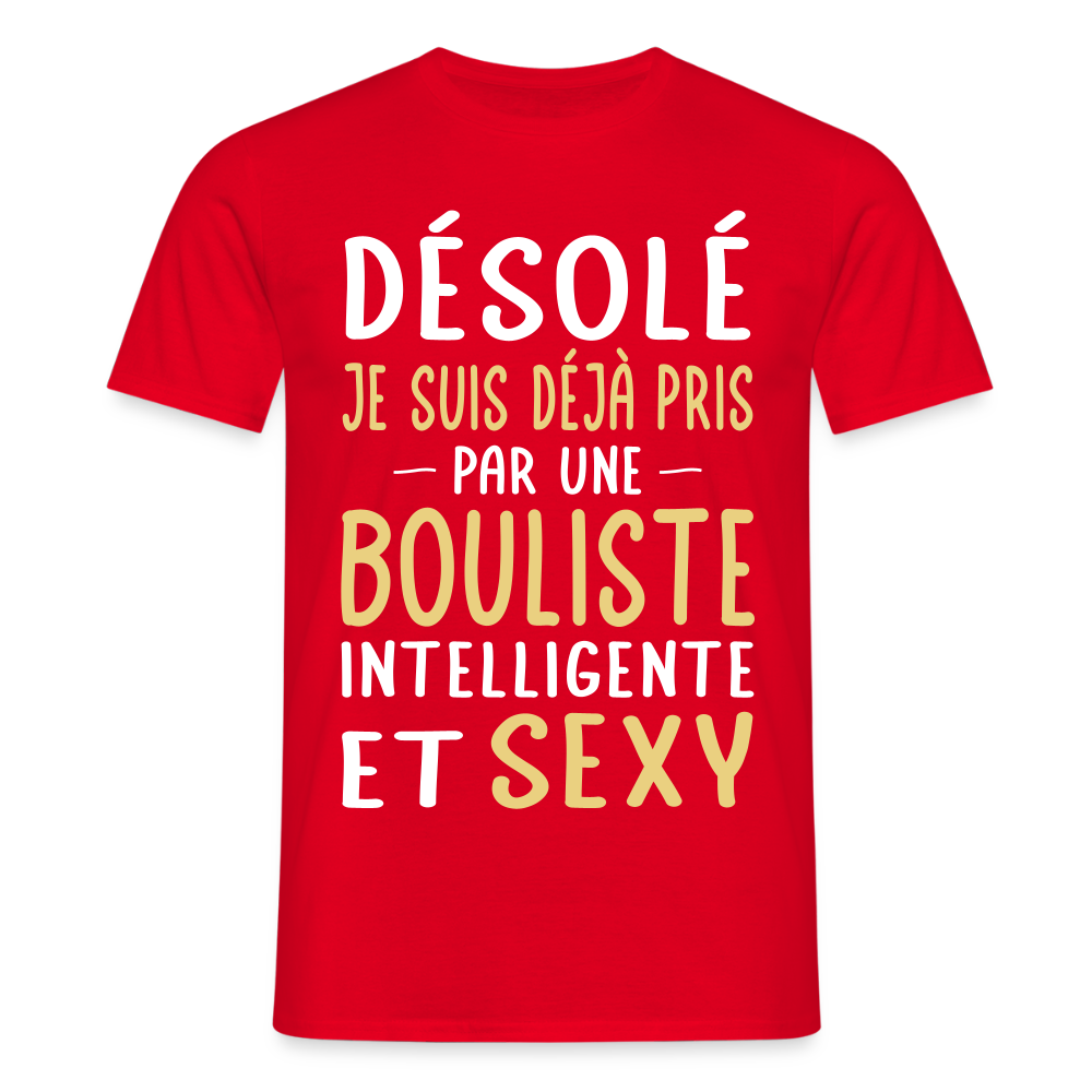 T-shirt Homme - Je suis déjà pris par une bouliste intelligente et sexy - rouge