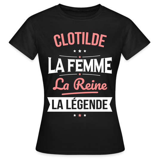 T-shirt Femme - Clotilde - la Femme - la Reine - la Légende - noir