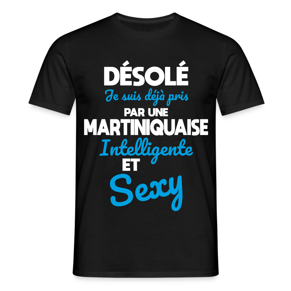 T-shirt Homme -  Je suis déjà pris par une Martiniquaise intelligente et sexy - noir