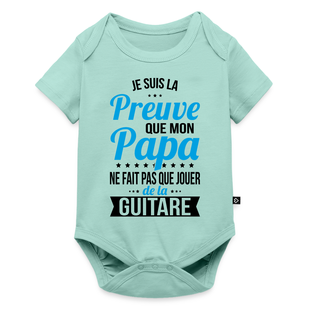Body Bébé bio manches courtes - Mon Papa Ne Fait Pas Que Jouer De La Guitare - menthe 