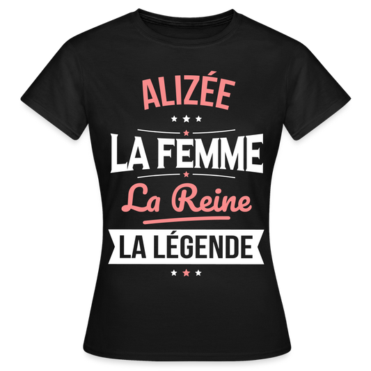 T-shirt Femme - Alizée - la Femme - la Reine - la Légende - noir