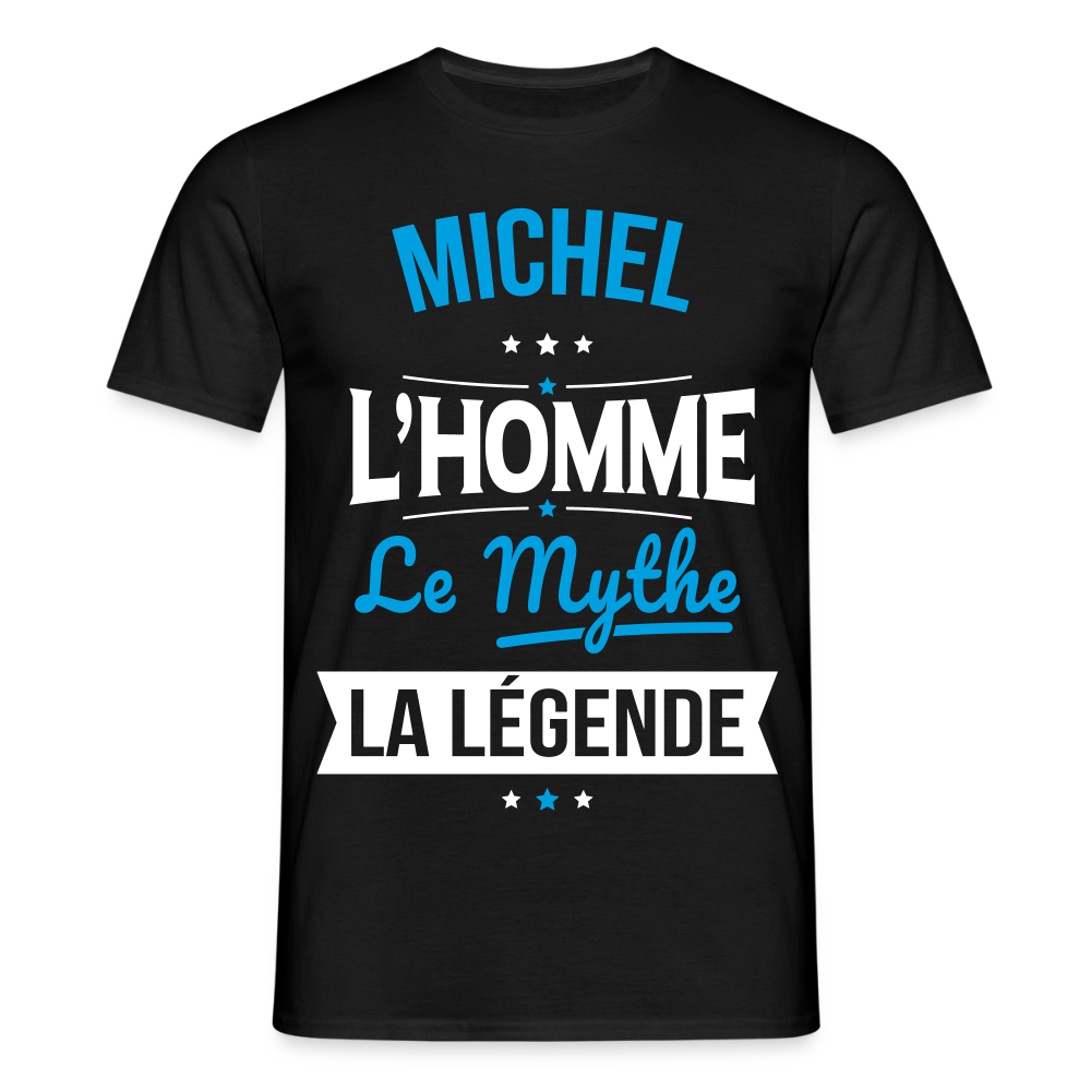 T-shirt Homme - Michel - l'Homme - le Mythe - la Légende - noir
