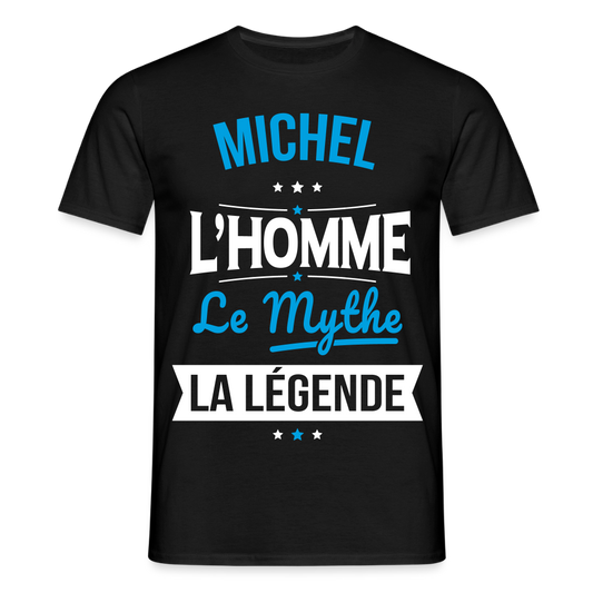 T-shirt Homme - Michel - l'Homme - le Mythe - la Légende - noir