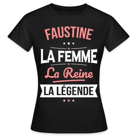 T-shirt Femme - Faustine - la Femme - la Reine - la Légende - noir