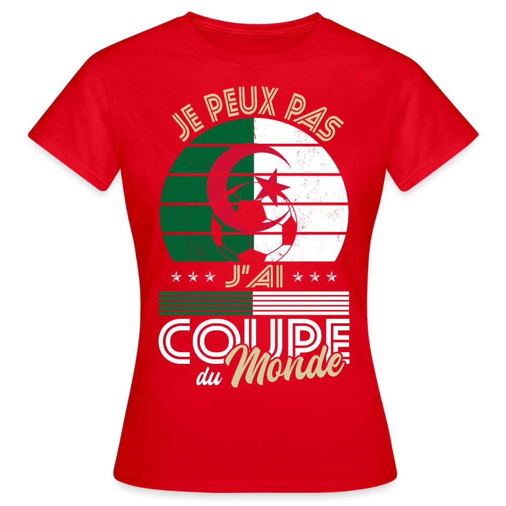 T-shirt Femme - Je peux pas j'ai Coupe du Monde - Algérie - rouge