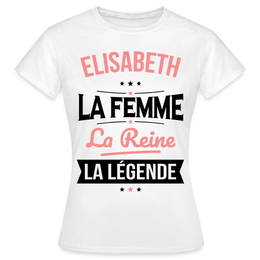 T-shirt Femme - Elisabeth - la Femme - la Reine - la Légende - blanc