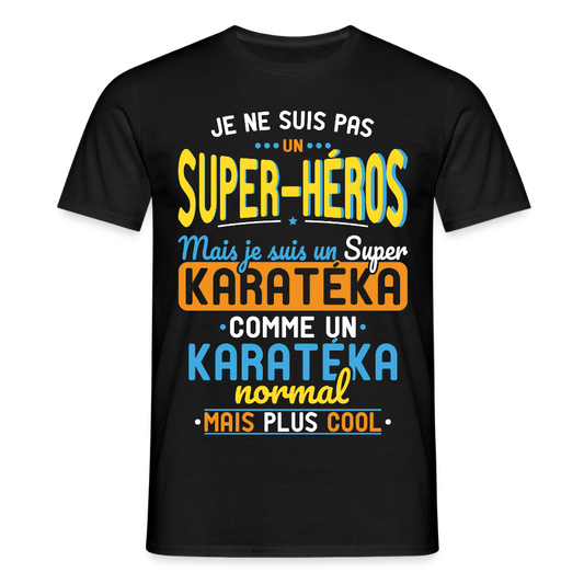 T-shirt Homme - Pas un Super-Héros mais un super Karatéka - noir