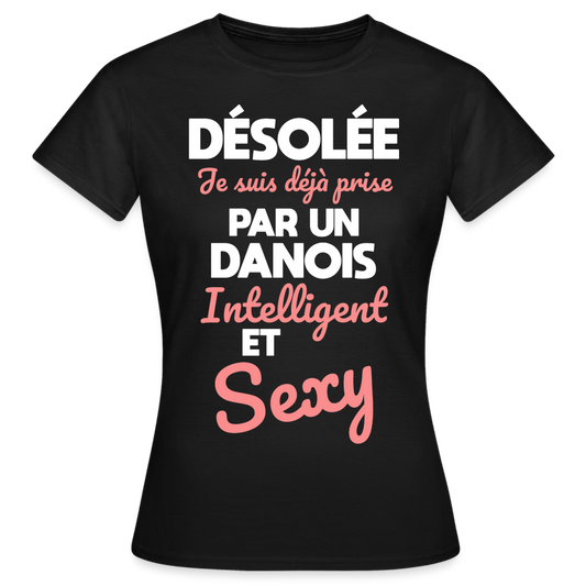 T-shirt Femme - Je suis déjà prise par un Danois intelligent et sexy - noir