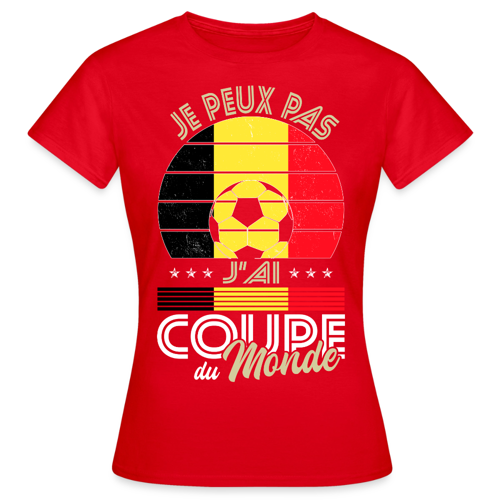 T-shirt Femme - Je peux pas j'ai Coupe du Monde - Belgique - rouge