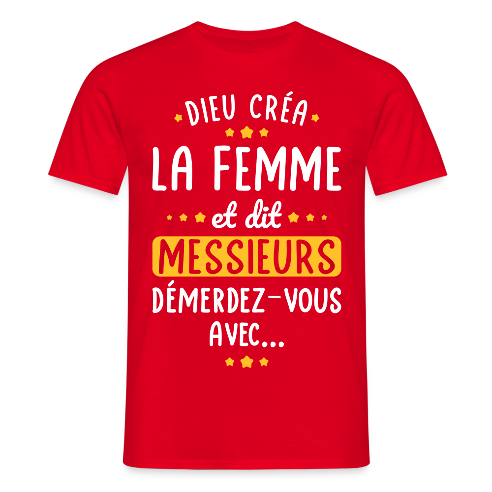 T-shirt Homme - Dieu créa la femme et dit démerdez-vous avec - rouge