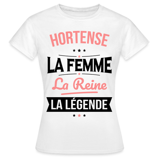 T-shirt Femme - Hortense - la Femme - la Reine - la Légende - blanc