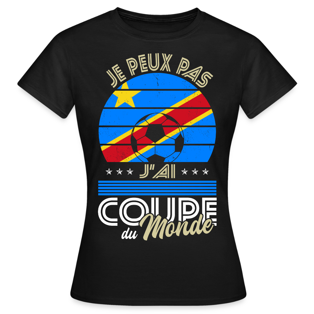 T-shirt Femme - Je peux pas j'ai Coupe du Monde - RD Congo - noir