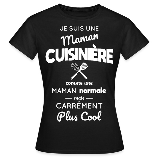 T-shirt Femme - Maman cuisinière plus cool - noir