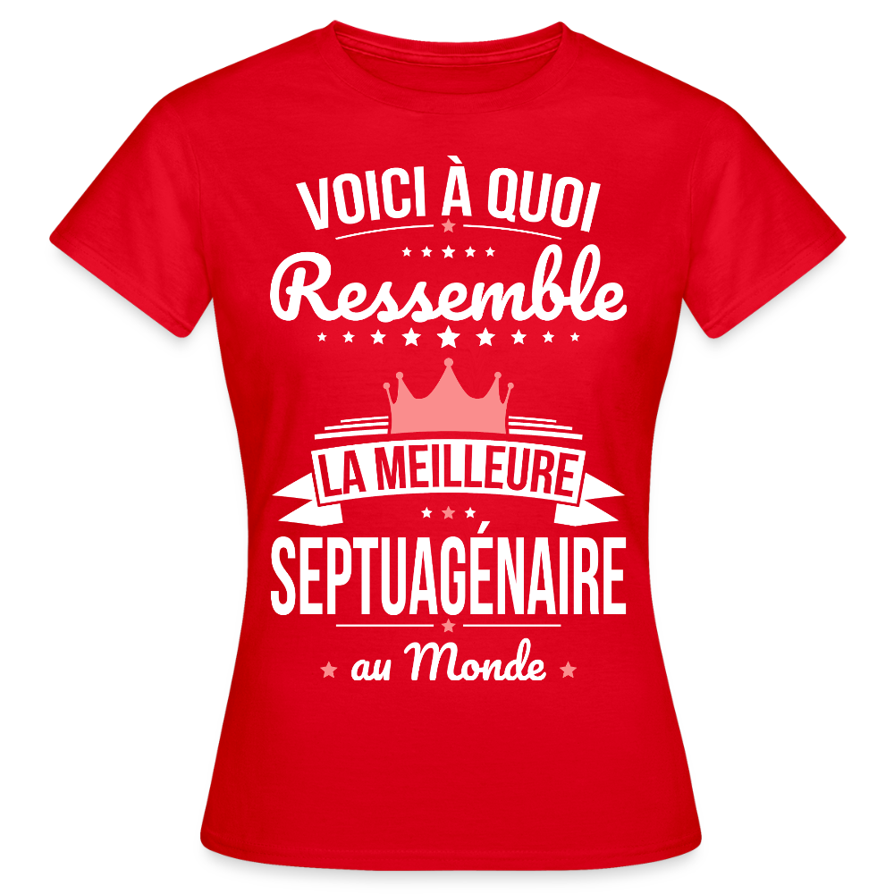 T-shirt Anniversaire Femme – La Meilleure Septuagénaire au Monde - rouge