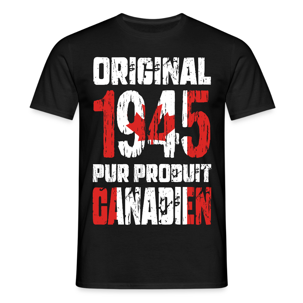 T-shirt Homme - Anniversaire 80 Ans - Original 1945 - Pur produit Canadien - noir