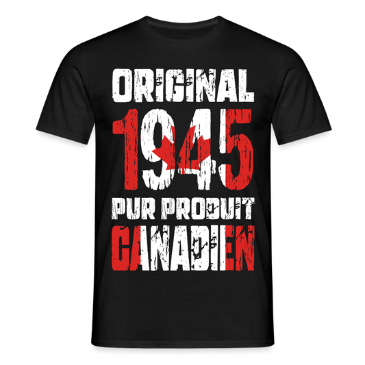 T-shirt Homme - Anniversaire 80 Ans - Original 1945 - Pur produit Canadien - noir