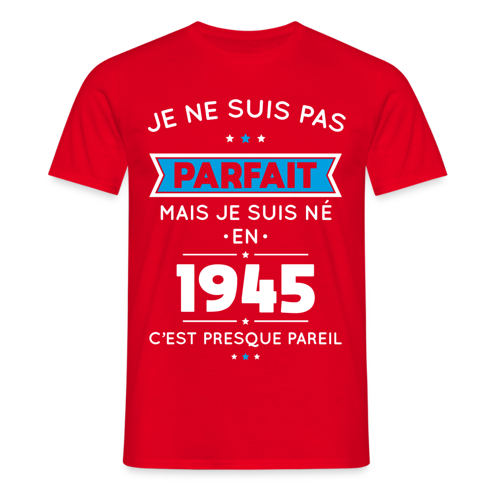 T-shirt Homme - Anniversaire 80 Ans - Pas parfait mais né en 1945 - rouge