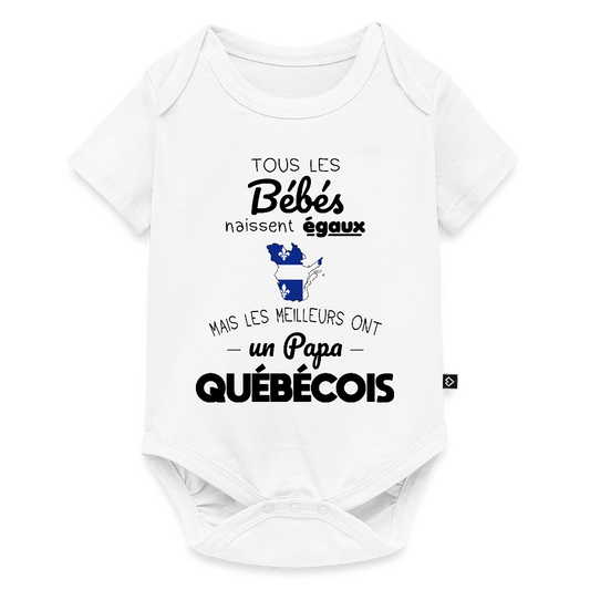 Body Bébé bio manches courtes - Les Meilleurs Ont Un Papa Québécois - blanc