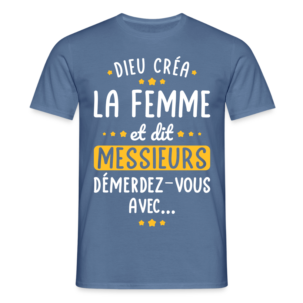 T-shirt Homme - Dieu créa la femme et dit démerdez-vous avec - bleu pigeon 