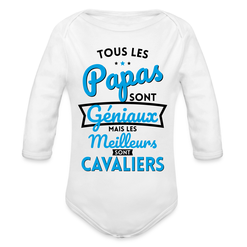 Body Bébé bio manches longues - Papas géniaux - Les meilleurs sont cavaliers - blanc