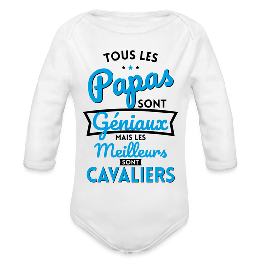 Body Bébé bio manches longues - Papas géniaux - Les meilleurs sont cavaliers - blanc