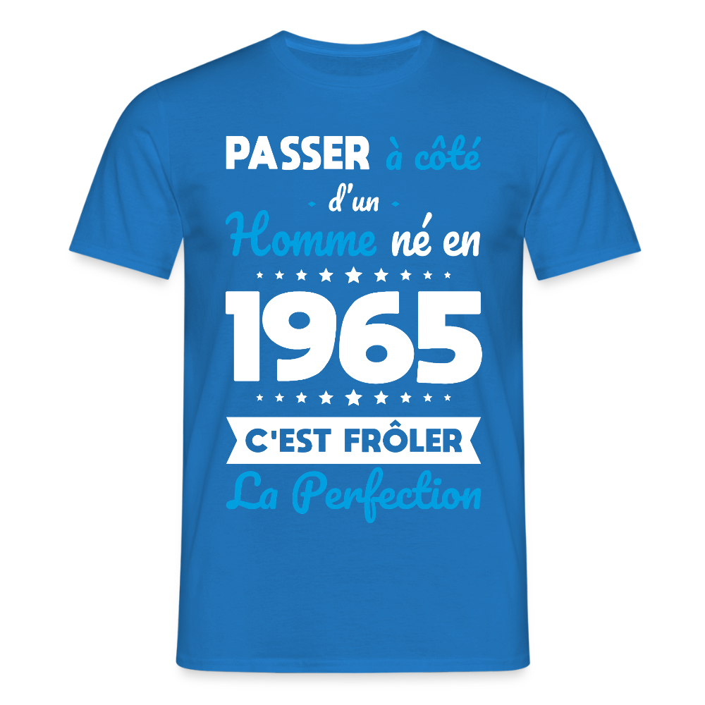 T-shirt Homme - Anniversaire 60 Ans - Né en 1965 - Frôler la perfection - bleu royal