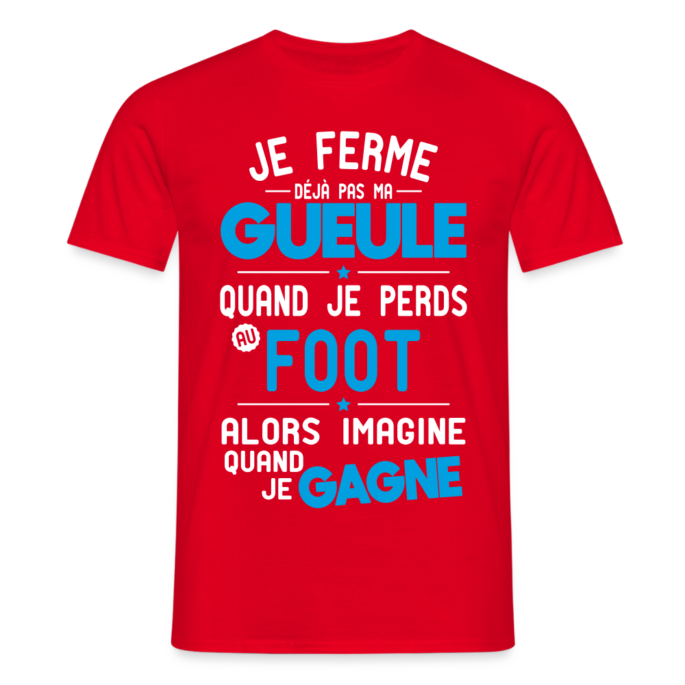 T-shirt Homme - Je ferme pas ma gueule quand je perds au foot - rouge