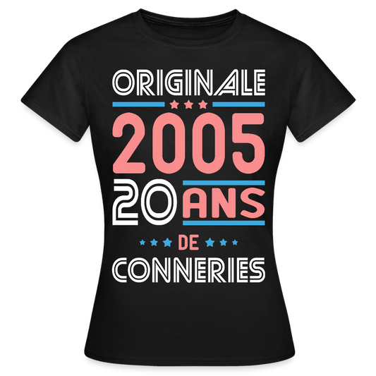 T-shirt Femme - Anniversaire 20 Ans - Originale 2005 - Conneries - noir