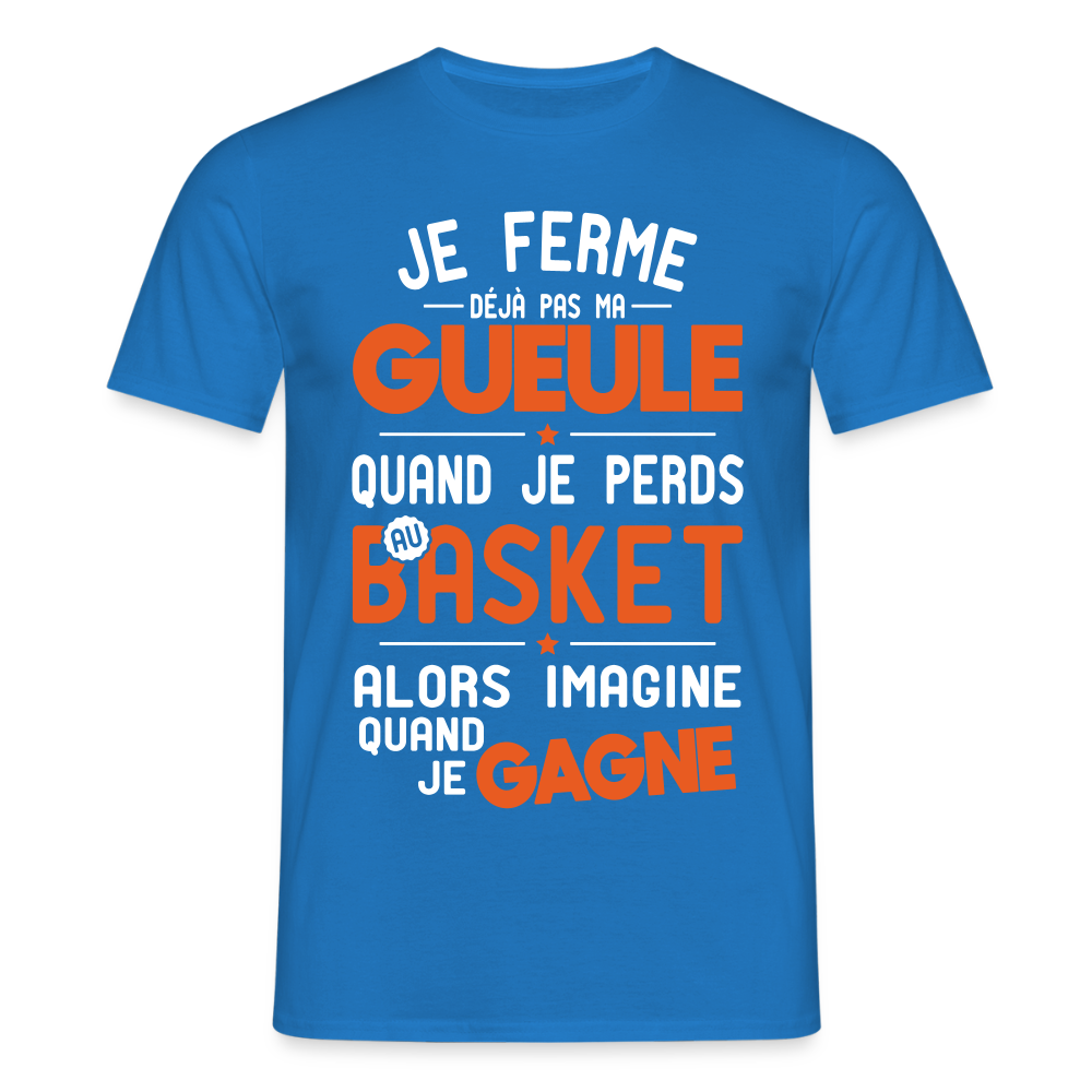 T-shirt Homme - Je ferme pas ma gueule quand je perds au basket - bleu royal