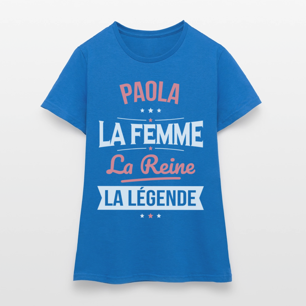 T-shirt Femme - Paola - la Femme - la Reine - la Légende - bleu royal