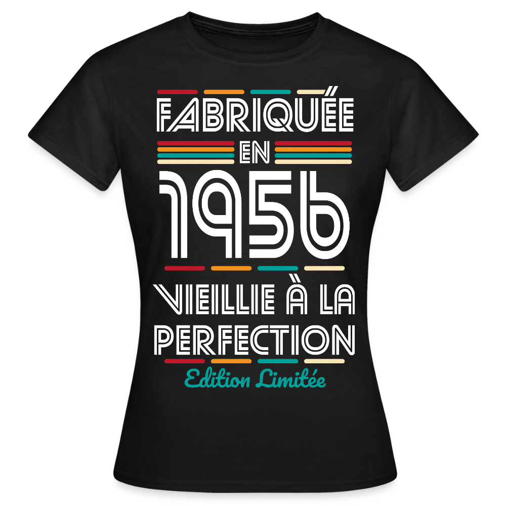 T-shirt anniversaire femme 70 Ans – Fabriquée en 1956, Vieillie à la Perfection - noir