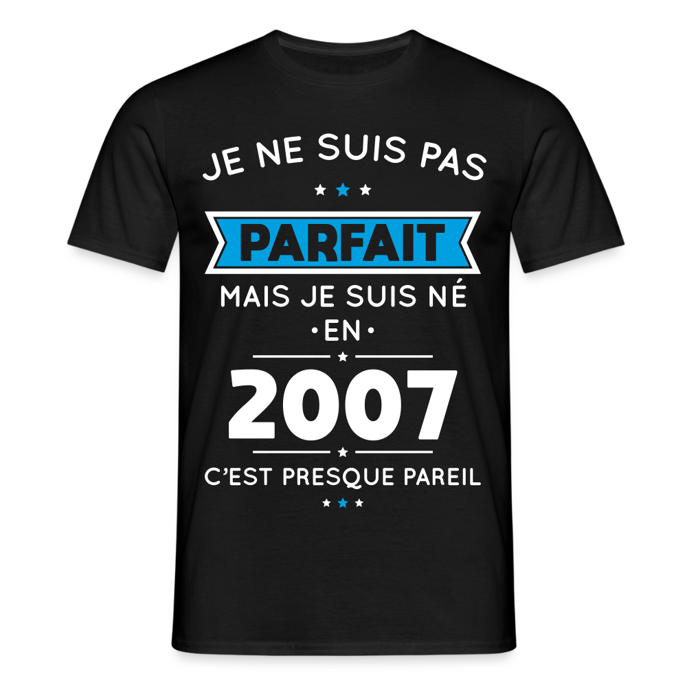 T-shirt Homme - Anniversaire 18 Ans - Pas parfait mais né en 2007 - noir
