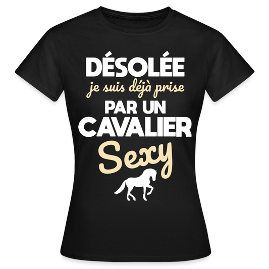T-shirt Femme - Je suis déjà prise par un cavalier sexy - noir