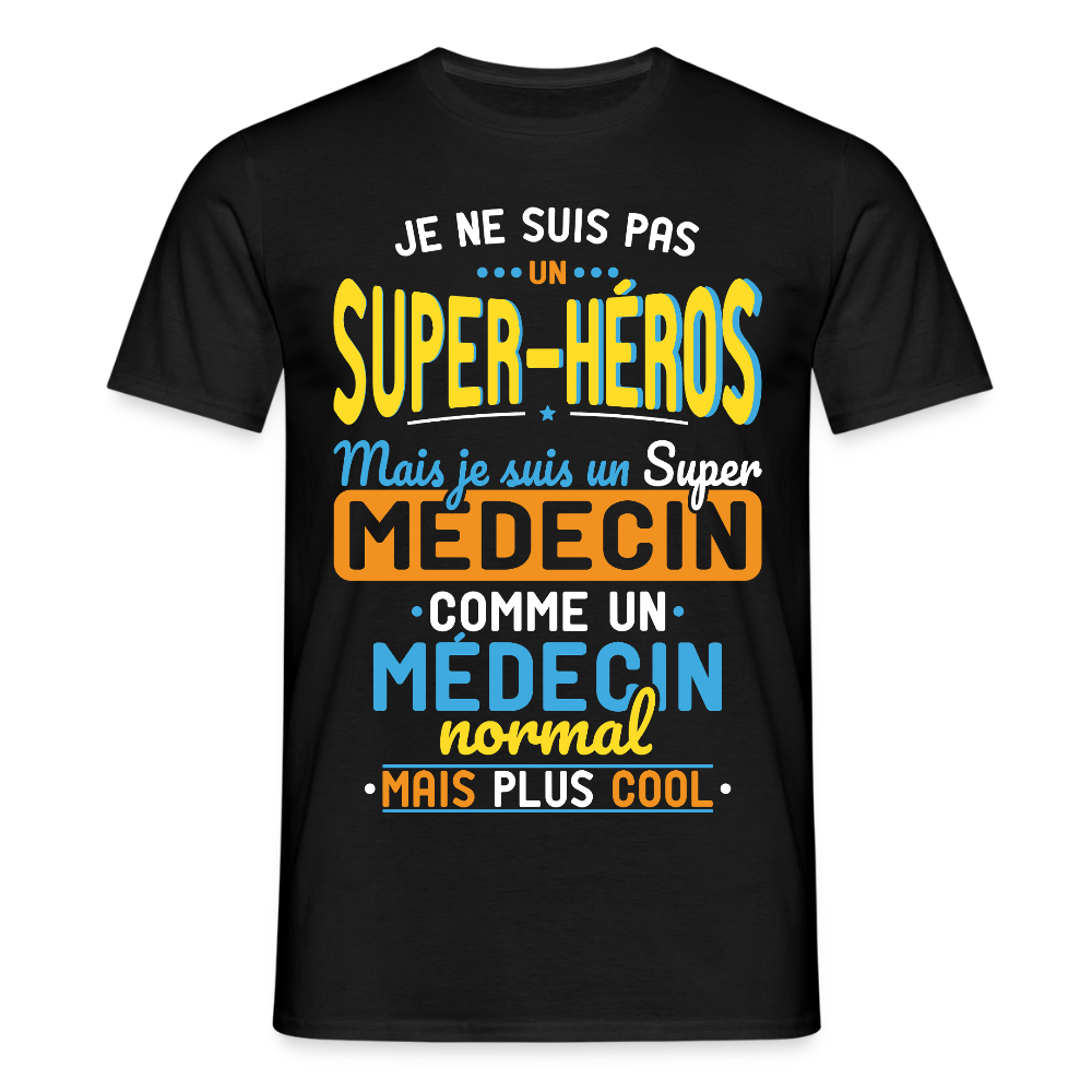 T-shirt Homme - Pas un Super-Héros mais un super Médecin - noir