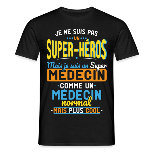 T-shirt Homme - Pas un Super-Héros mais un super Médecin - noir