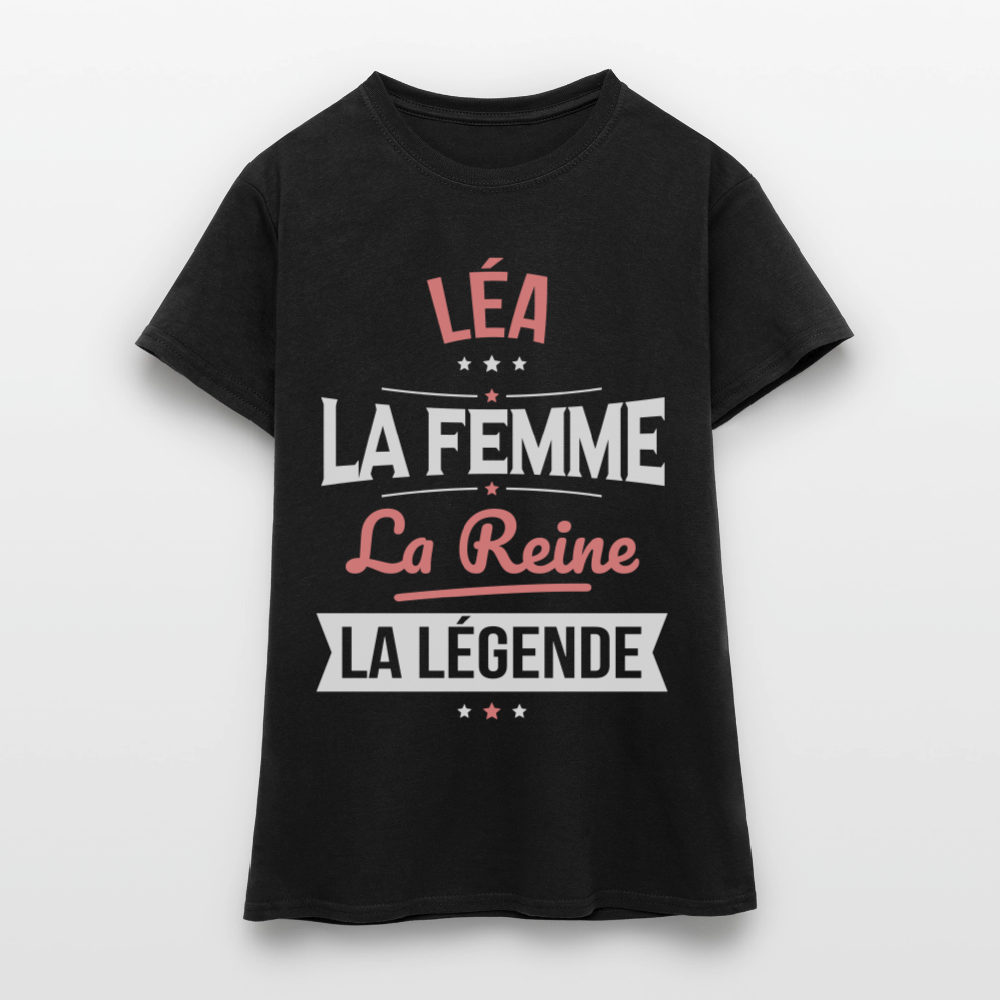 T-shirt Femme - Léa - la Femme - la Reine - la Légende - noir