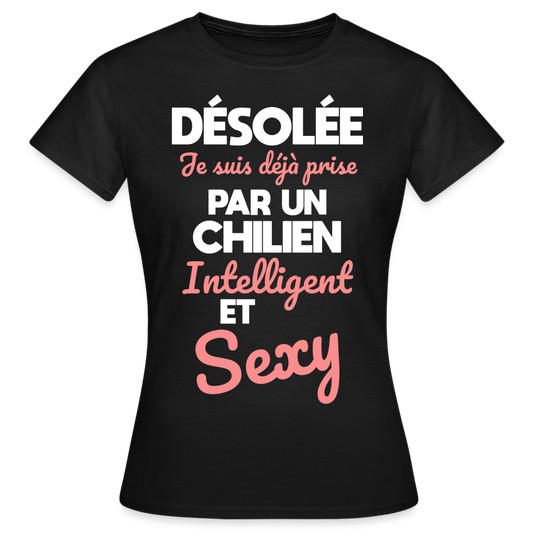 T-shirt Femme - Je suis déjà prise par un Chilien intelligent et sexy - noir