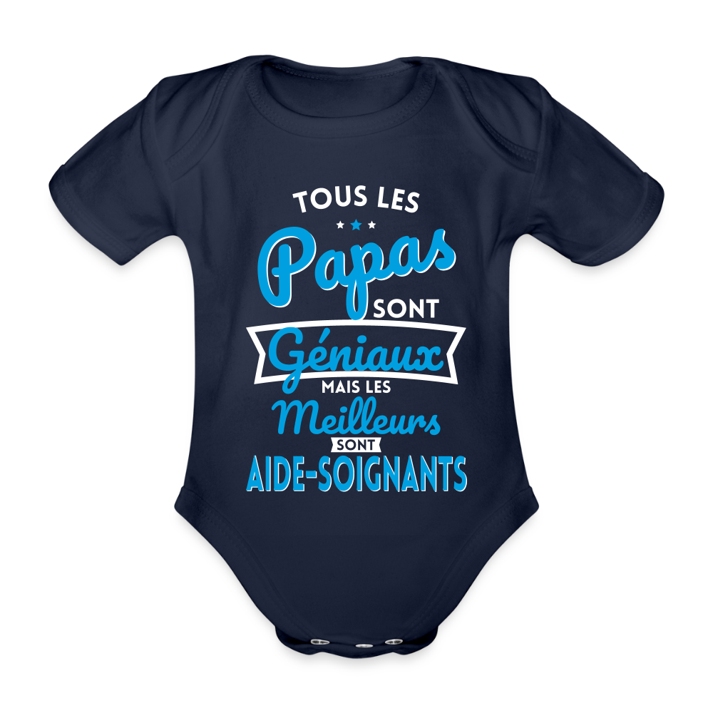 Body Bébé bio manches courtes - Papas géniaux - Meilleurs sont aide-soignants - marine foncé
