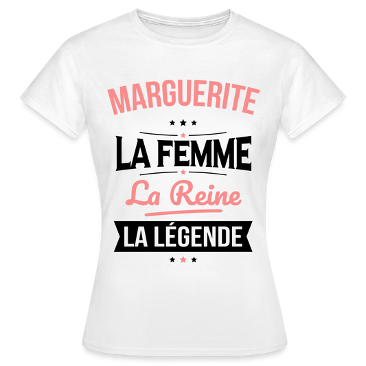 T-shirt Femme - Marguerite - la Femme - la Reine - la Légende - blanc