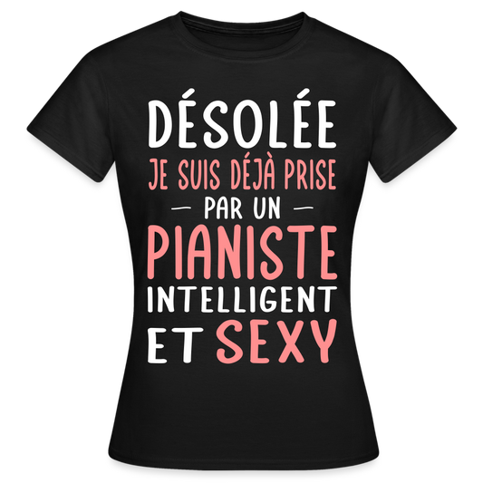 T-shirt Femme - Je suis prise par un pianiste intelligent et sexy - noir