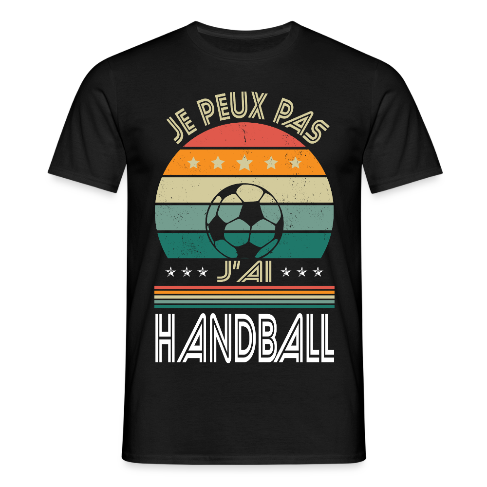 T-shirt Homme - Je peux pas j'ai Handball - noir