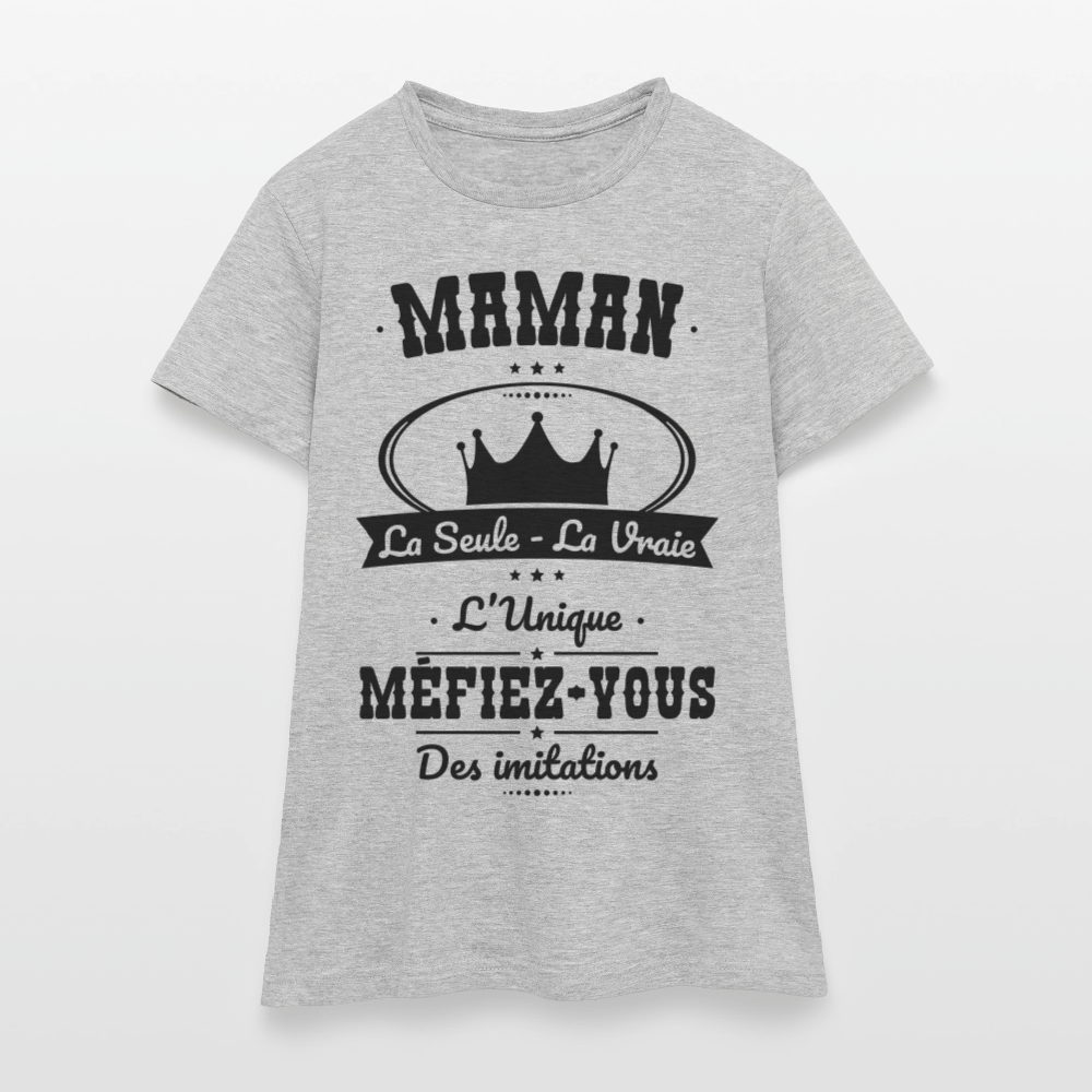 T-shirt Femme - Maman - la seule - la vraie - l'unique - gris chiné