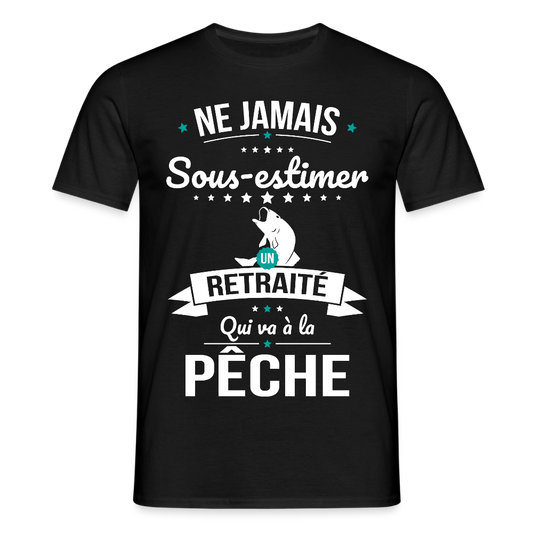 T-shirt Homme - Ne jamais sous-estimer un retraité qui va à la pêche - noir