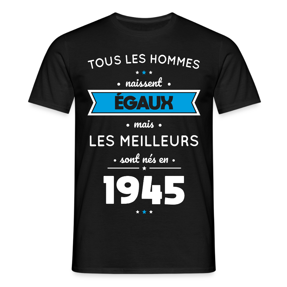 T-shirt Homme - Anniversaire 80 Ans - Les meilleurs sont nés en 1945 - noir