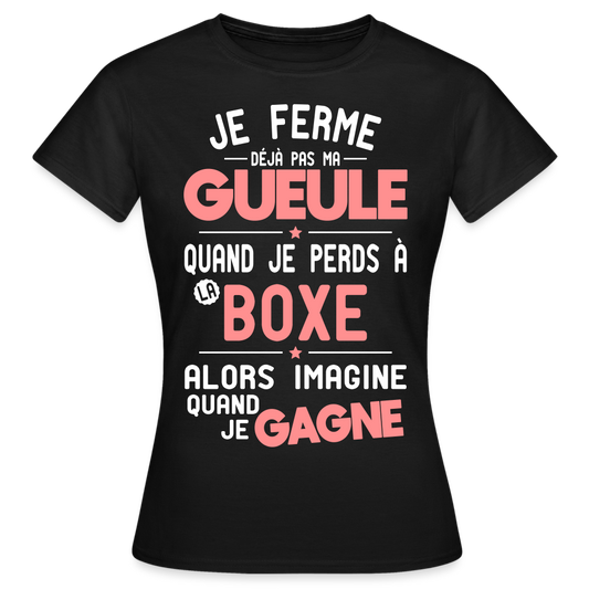 T-shirt Femme - Je ferme pas ma gueule quand je perds à la boxe - noir