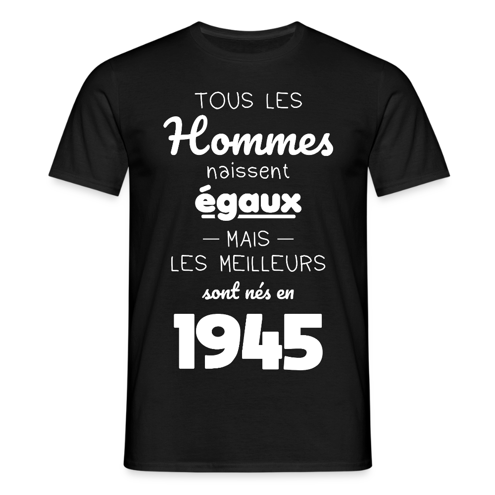 T-shirt Homme - Anniversaire 80 Ans - Les meilleurs sont nés en 1945 - noir