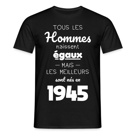 T-shirt Homme - Anniversaire 80 Ans - Les meilleurs sont nés en 1945 - noir