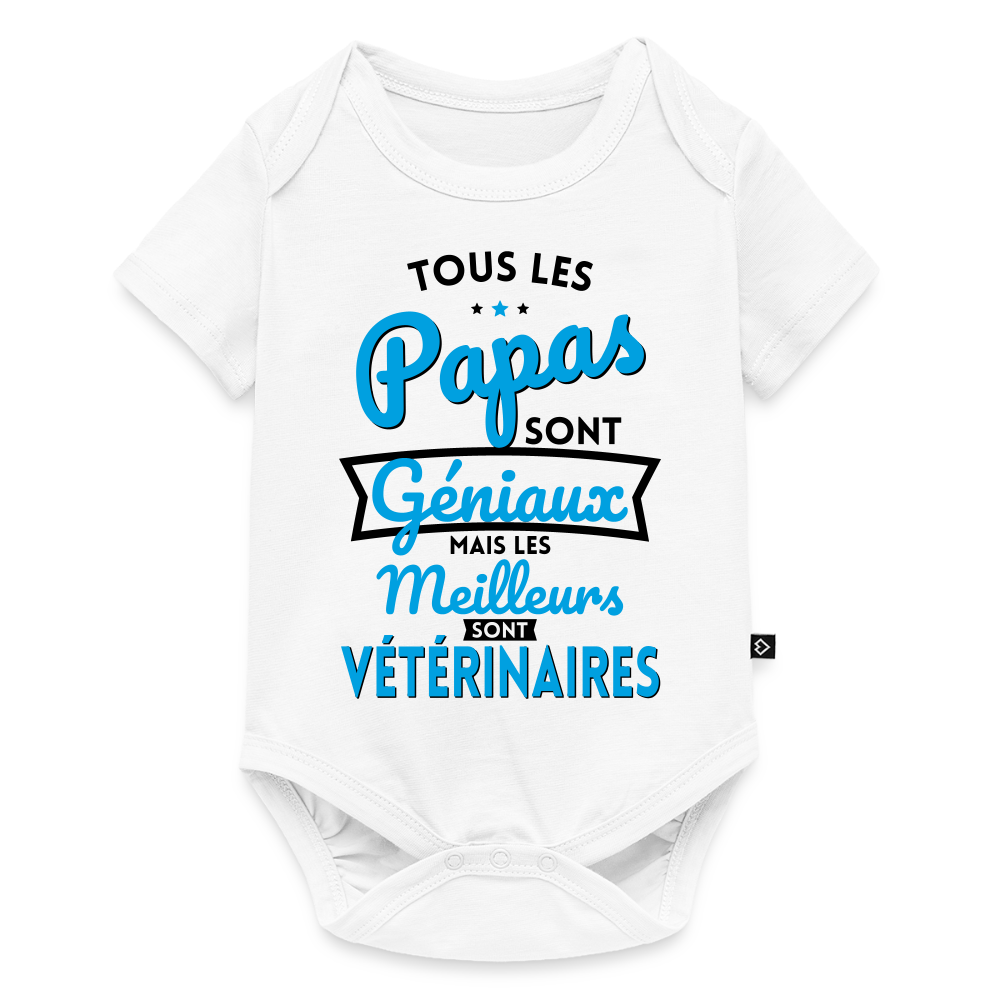 Body Bébé bio manches courtes - Papas géniaux - Les meilleurs sont vétérinaires - blanc